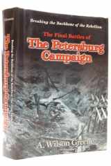 Breaking the Backbone of the Rebellion: The Final Battles of the Petersburg Campaign cover image