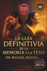 La Guía Definitiva de la Memoria Y La Tesis - Redacte, Triunfe y Burle los Detectores de IA - De la Licenciatura al Doctorado cover image