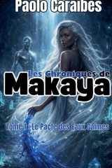 Les Chroniques de Makaya - Tome 1: Le Pacte des Eaux Calmes (4) (French Edition) cover image