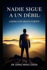 Nadie Sigue a un Débil - Lidera con Mente Fuerte cover image
