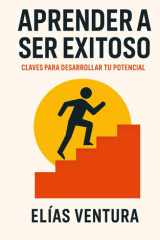 Aprender a Ser Exitoso - 20 principios para transformar tu vida y alcanzar tus metas cover image