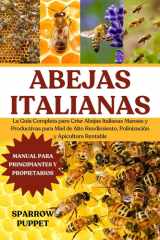 Abejas Italianas - La Guía Completa para Criar Abejas Italianas Mansas y Productivas para Miel de Alto Rendimiento, Polinización y Apicultura Rentable cover image
