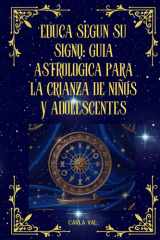 Educa según su signo - Guía astrológica para la crianza de niños y adolescentes cover image