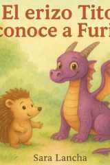 El Erizo Tito Conoce a Furia - Cuento infantil ilustrado sobre emociones, amistad y cómo gestionar el enfado - Educación emocional para niños de 4 a 8 años cover image