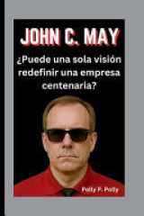 John C. May - ¿Puede una sola visión redefinir una empresa centenaria? cover image