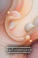 Inteligencia emocional - la guía completa para el conocimiento interior: Herramientas prácticas para desarrollar la empatía, gestionar las emociones y transformar las relaciones personales y profesionales cover image
