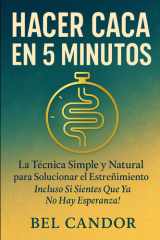 Hacer Caca En 5 Minutos - La Técnica Simple y Natural para Solucionar el Estreñimiento ¡Incluso Si Sientes Que Ya No Hay Esperanza! cover image