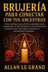 Brujería Para Conectar Con Tus Ancestros - Cómo establecer una conexión espiritual con tus antepasados en SOLO 10 minutos a través de un ritual sencillo de velas, ¡SIN largas ceremonias ni herramientas cover image