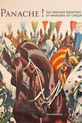 PANACHE ! LES ORIGINES EQUESTRES ET MILITAIRES DU CIRQUE cover image