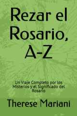 Rezar el Rosario, A-Z - Un Viaje Completo por los Misterios y el Significado del Rosario cover image