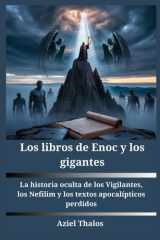 Los libros de Enoc y los gigantes - La historia oculta de los Vigilantes, los Nefilim y los textos apocalípticos perdidos cover image