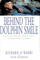 Behind the Dolphin Smile A True Story that Will Touch the Hearts of Animal Lovers Everywhere cover image