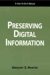 Preserving Digital Information: A How To-Do-It Manual (How to Do It Manual for Librarians, No 93) (How-To-Do-It Manuals (Paperback)) cover image