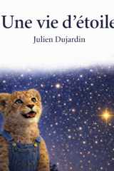 Une vie d'étoile: Une histoire poétique pour découvrir les étoiles et l’univers, dès 4 ans. (French Edition) cover image