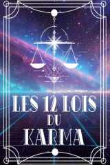 Les 12 Lois du Karma: Activer l’Abondance et la Paix Intérieure pour Changer sa Vie sans s'épuiser (Les 12 Lois universelles) (French Edition) cover image