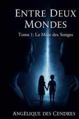Entre deux mondes: tome1: la mère des songes (French Edition) cover image