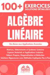 Algèbre Linéaire: 100+ Exercices Progressifs avec Solutions Détaillées (Licence, Prépas, Capes) (French Edition) cover image