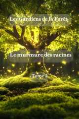 Les Gardiens de la Forêt: Tome 2 – Le murmure des racines (French Edition) cover image