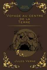 VOYAGE AU CENTRE DE LA TERRE: Aventure extraordinaire aux confins du monde souterrain Édition Prestige Collector — Texte intégral (French Edition) cover image