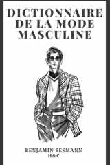DICTIONNAIRE DE MODE MASCULINE: Apprends le vocabulaire de la mode depuis zéro et deviens un véritable séducteur (French Edition) cover image
