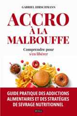 Accro à la malbouffe : comprendre pour s'en libérer: Guide pratique des addictions alimentaires et des stratégies de sevrage nutritionnel (French Edition) cover image