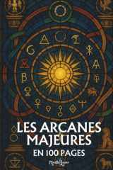 Les Arcanes Majeurs du Tarot: Les principes fondamentaux en 100 pages (French Edition) cover image