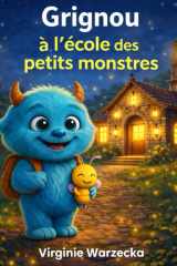 Grignou à l'école des petits monstres: Une histoire douce pour aimer l’école : timidité, amitié et confiance en soi (Les aventures de Grignou) (French Edition) cover image
