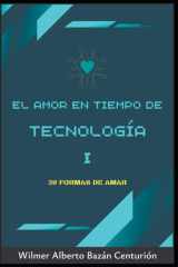 El Amor En Tiempo de la Tecnología - 39 Formas de Amar cover image