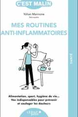 Mes routines anti-inflammatoires, c'est malin !: Alimentation, sport, hygiène de vie… Vos indispensables pour prévenir et soulager les douleurs cover image