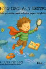 Entre Mezclas Y Sorpresas - Cosas que cambian cuando se hunden, mojan o las aplastamos. cover image