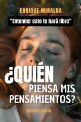 ¿Quién piensa mis pensamientos? - "Entender esto te hará libre" cover image