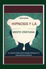 La hipnosis y la mente cristiana - Un examen bíblico de los estados alterados y el discernimiento espiritual cover image