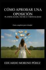 Cómo Aprobar Una Oposición - Planificación, Técnica Y Mentalidad: Guía Completa Para Triunfar cover image