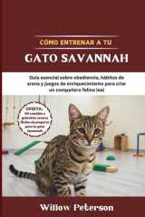 Cómo entrenar a tu gato Savannah - Guía esencial sobre obediencia, hábitos de arena y juegos de enriquecimiento para criar un compañero felino leal cover image