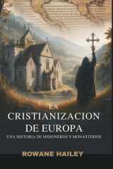 La cristianización de Europa - Una historia de misioneros y monasterios cover image