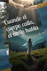 Cuando el cuerpo calla, el alma habla cover image