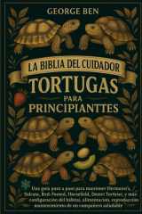 La Biblia del Cuidador de Tortugas Para Principiantes cover image
