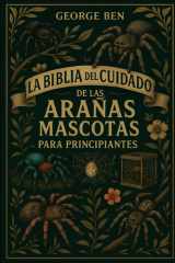 La Biblia del Cuidado de Las Arañas Mascotas Para Principiantes - Una guía completa y avanzada para "Guía de cuidado, configuración y manejo de tarántulas, arañas saltarinas, GBB, avicularia y Phidippus regius y mucho más cover image