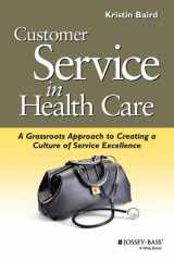 Customer Service in Health Care A Grassroots Approach to Creating a Culture of Service Excellence cover image