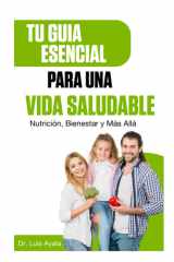 Tu Guía Esencial para una Vida Saludable - Nutrición, Bienestar y Más Allá cover image