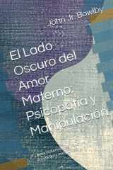 El Lado Oscuro del Amor Materno - Psicopatía y Manipulación: Amor maternal idealizado y la realidad oscura de la manipulación y el narcisismo cover image