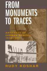 From Monuments to Traces Artifacts of German Memory, 1870-1990 cover image