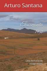 Tiscamanita 1931 - Una historia de emigrantes. cover image