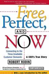 Free, Perfect, and Now Connecting to the Three Insatiable Customer Demands: A CEO's True Story cover image