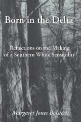 Born in the Delta Reflections on the Making of a Southern White Sensibility cover image