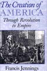 The Creation of America Through Revolution to Empire cover image