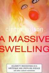 A Massive Swelling: Celebrity Re-Examined As a Grotesque, Crippling Disease and Other Cultural Revelations cover image