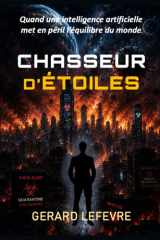 Chasseur d'étoiles: Quand l’intelligence artificielle et la science peuvent décider de l’avenir de l’humanité (French Edition) cover image