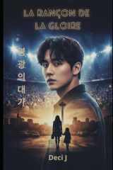 La Rançon de la Gloire: Secrets, idoles et sacrifices (K-Drama Romance) (French Edition) cover image