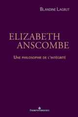 Elizabeth Anscombe: Une philosophie de l'intégrité cover image